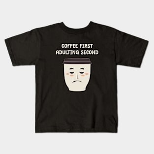 Coffee first Adulting second Kids T-Shirt